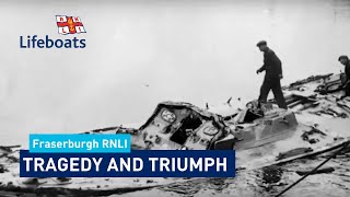 Fraserburgh RNLI: Tragedy and Triumph