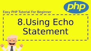 8 : Using Echo Statement - Complete Easy PHP Tutorial For Beginner