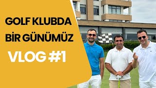 Dreamland GOLF KLUBDA 1 Gün ( VLOG ) #1