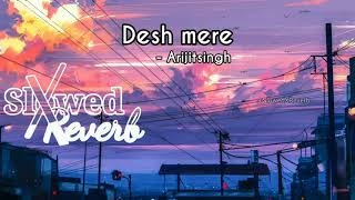 Desh mere - Arijit singh (slowed + reverb)