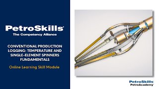 PetroSkills: Conventional Production Logging: Temperature and Single-Element Spinners Fundamentals