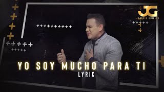 Joaquin Guiller - Yo Soy Mucho Para Ti ( Lyric)