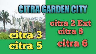 CITRA GARDEN CITY ( CITRA 2EXT, CITRA 8, CITRA 5, CITRA 3 DAN CITRA 6)