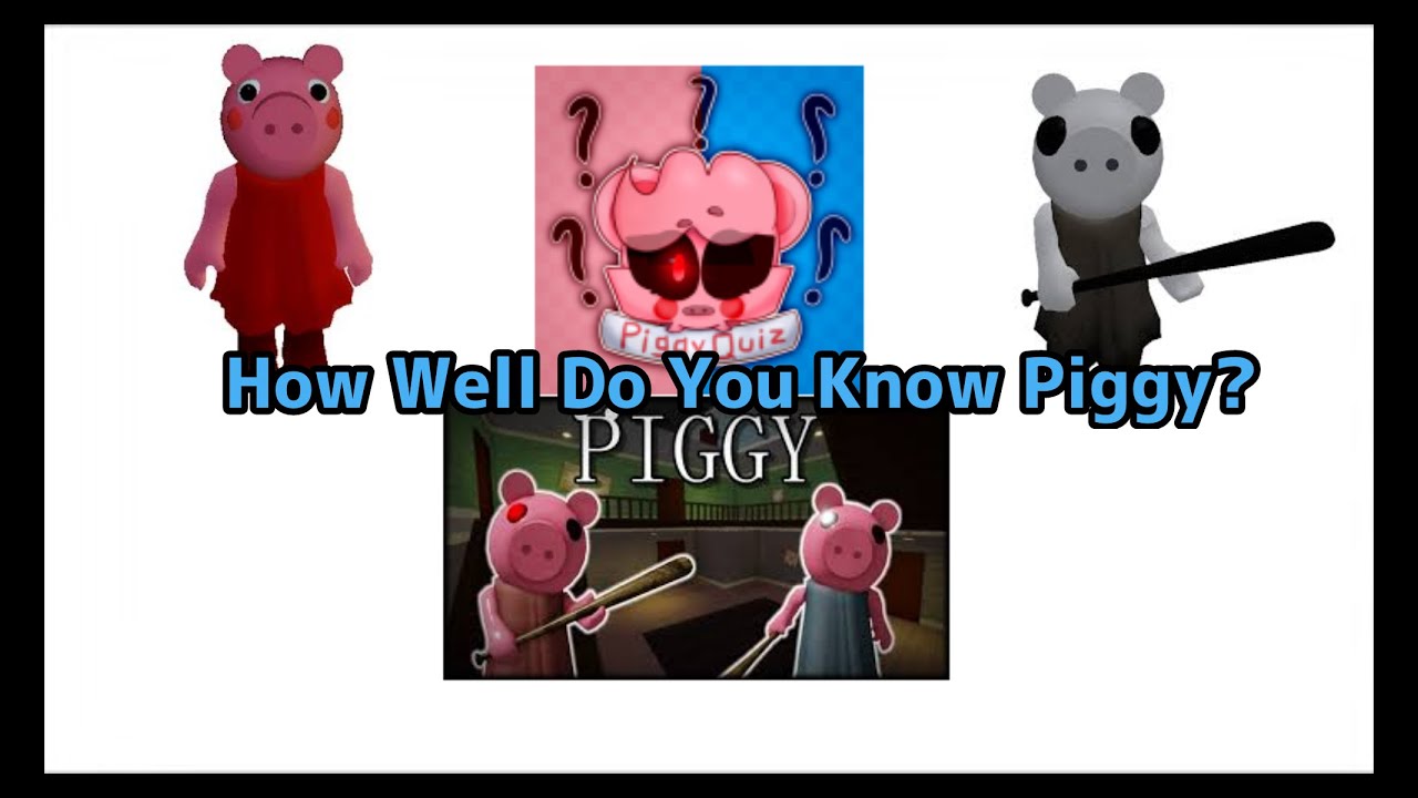 THE ROBLOX PIGGY QUIZ... - YouTube