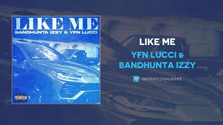 YFN Lucci & Bandhunta Izzy - Like Me (AUDIO)