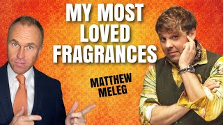 My Most Loved Fragrances - Top 5 Most Cherished Fragrances of Matthew Meleg - Meleg Perfumes