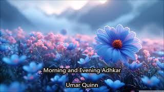 Morning and Evening Adhkar..... Umar Quinn