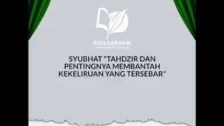 Syubhat Tahdzir Dan Pentingnya Membantah Kekeliruan Yang Tersebar - Ust. Dzulqarnain Muhammad Sunusi