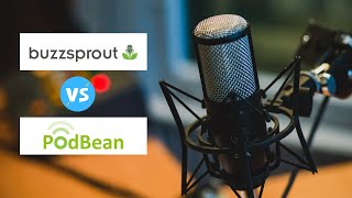 BuzzSprout vs Podbean - Which is the best and which is the cheapest?