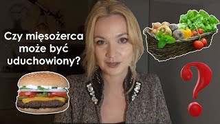 Dieta a duchowość, dlaczego wróciłam do jedzenia mięsa? Prima Materia.