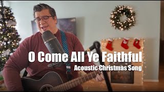 O Come All Ye Faithful - Acoustic Christmas Song