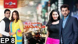 Dil-e-Majboor | Episode 8 | TV One Drama | 20th February 2017