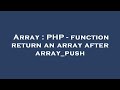Array : PHP - function return an array after array_push