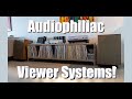 AUDIOPHILIAC Viewers Have The BEST Systems!