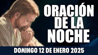 ORACIÓN DE LA NOCHE DE HOY DOMINGO 12 DE ENERO DE 2025 | Sendero Espiritual