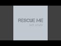 Rescue Me