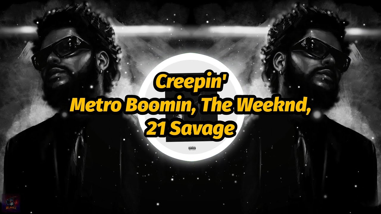 Metro Boomin, The Weeknd, 21 Savage - Creepin' (Lyrics) - YouTube