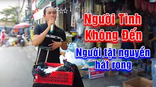 Người Tình Không Đến - Trần Chinh►Chàng trai tật nguyền hát rong mưu sinh kiếm sống qua ngày