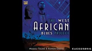 Modou Touré \u0026 Ramon Goose - We Walk In The Sahara - The West African Blues Project