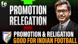 Why Promotion & Relegation is good for Indian Football??