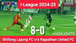 Shillong Lajong FC 8-0 Rajasthan United FC // I-league 2024-25 // Match Highlights