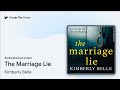 The Marriage Lie by Kimberly Belle · Audiobook preview