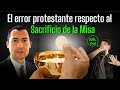 El error protestante respecto al Sacrificio de la Misa