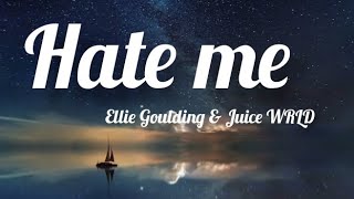 Ellie Goulding - Hate Me ( Lyrics ft. Juice WRLD