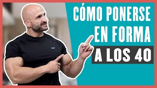 Cómo PONERSE EN FORMA A PARTIR DE LOS 40 AÑOS 💪 Consejos y Entrenamientos