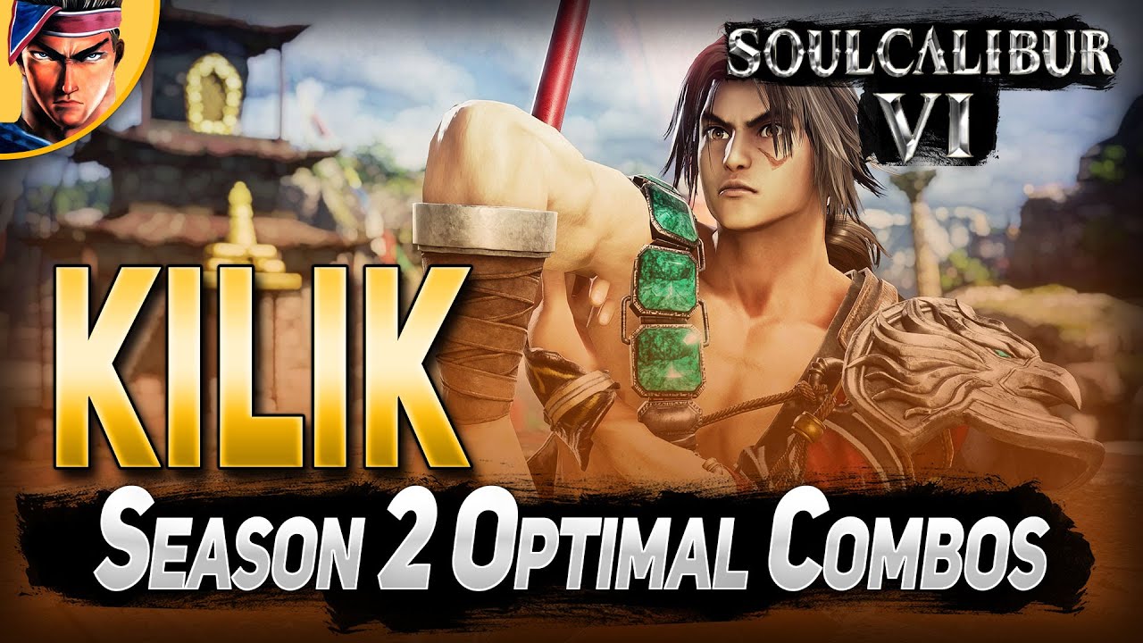 SoulCalibur VI Season 2 Kilik Combo Guide Optimal - YouTube