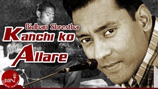 Kanchhi Ko Allare Joban - Bidhan Shrestha | Nepali Song | Music Video