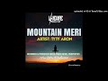 mountain meri official audio 2022 tyty aron live wire production