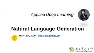 ADL Lecture 10.1: Natural Language Generation (20/05/12)