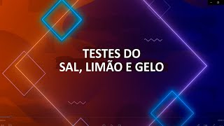 TESTES DO SAL, LIMÃO E GELO