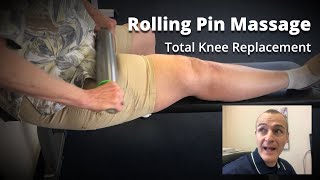 Total Knee Replacement - Rolling Pin Massage Reduce Swelling, Reduce Pain, Increase Range of Motion