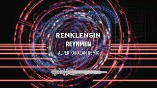 Reynmen - Renklensin ( Alper Karacan Remix )