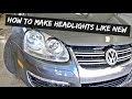 How to make headlightS shiny like NEW. Demonstrated on VW Jetta MK5 How to make headlightS shiny like NEW. Demonstrated on VW Jetta MK5