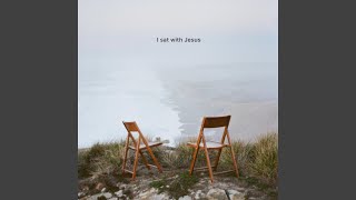 I Sat with Jesus