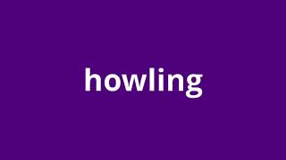 what is the meaning of howling.