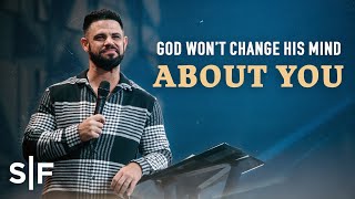 God Won't Change His Mind About You | Steven Furtick