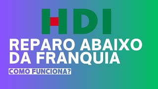 Reparo Abaixo da Franquia - Como funciona essa cobertura da HDI SEGUROS?