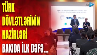 Türk dövlətlərinin Ekologiya və Ətraf mühit nazirləri Bakıda görüşdü: İLK DƏFƏ …