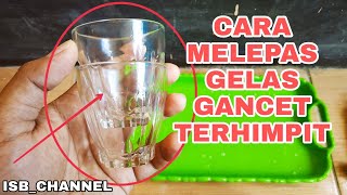 CARA MELEPAS GELAS GANCET / BERHIMPIT