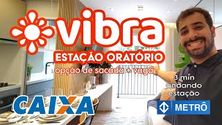 VIBRA ESTAÇÃO ORATÓRIO/ 1 ESTAÇÃO VILA PRUDENTE /opção de  sacada e vaga de carro / Apartamento ZL