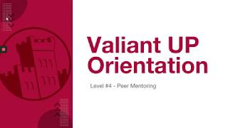 Valiant Up Orientation: Peer Mentoring