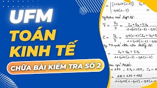 UFM - TOÁN KINH TẾ - CHỮA BÀI KIỂM TRA SỐ 2