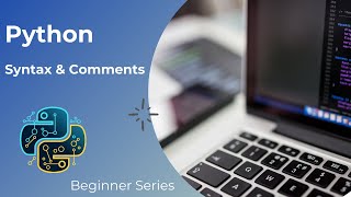 Python - Syntax & Comments Tutorial