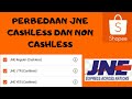 APA PERBEDAAN JNE CASHLESS DAN NON CASHLESS DI SHOPEE KUPAS TUNTAS