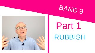 Improve your IELTS Speaking Part 1 Answers - RUBBISH