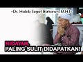 Hidayah, Paling Sulit Didapatkan || Dr. Habib Segaf Baharun, M.H.I #hidayah #rahmat #ramadhan